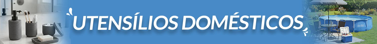 Veja mais: Utensílios Domésticos